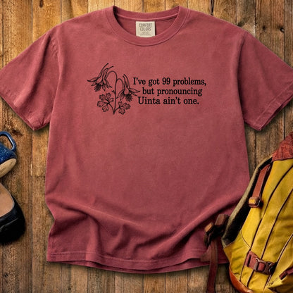 99 Problems Uinta Ain't One Cotton T-Shirt