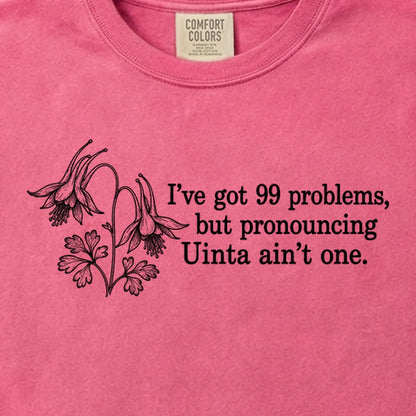99 Problems Uinta Ain't One Cotton T-Shirt