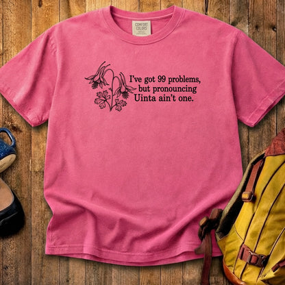99 Problems Uinta Ain't One Cotton T-Shirt