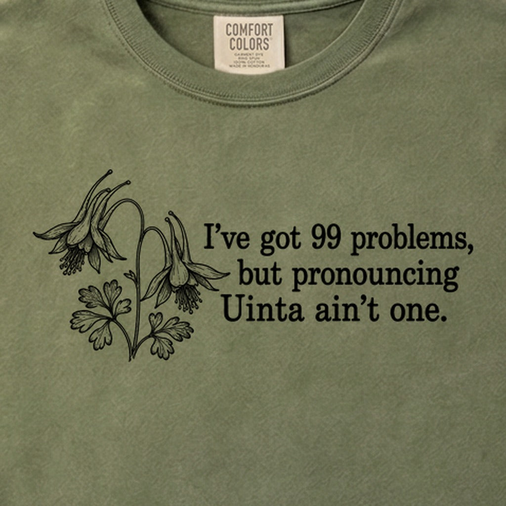 99 Problems Uinta Ain't One Cotton T-Shirt