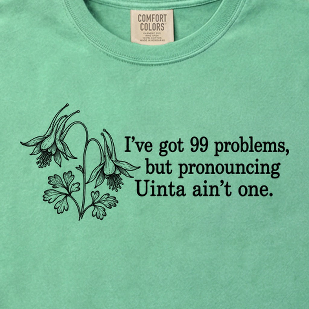 99 Problems Uinta Ain't One Cotton T-Shirt