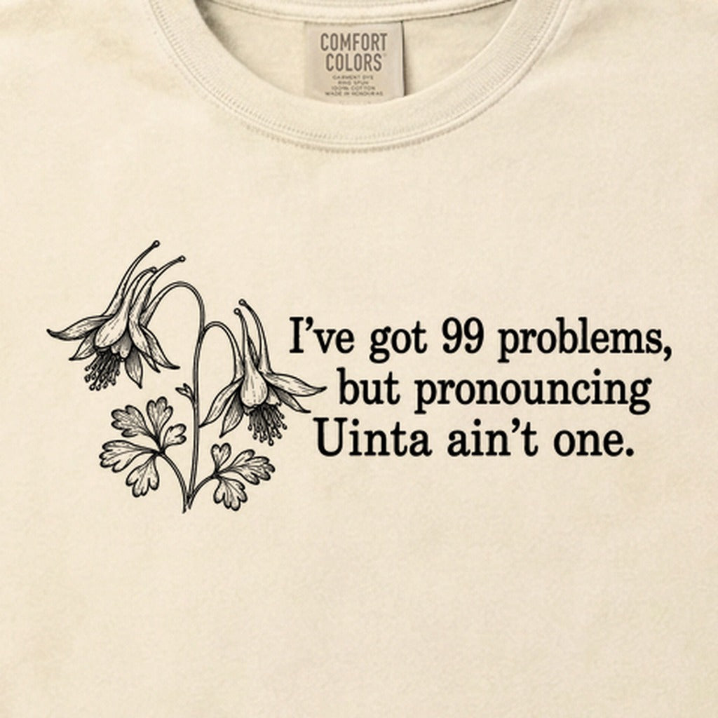 99 Problems Uinta Ain't One Cotton T-Shirt