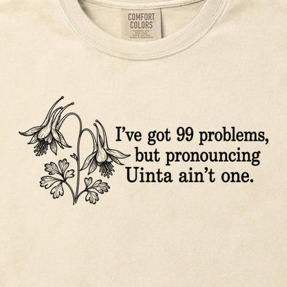 99 Problems Uinta Ain't One Cotton T-Shirt