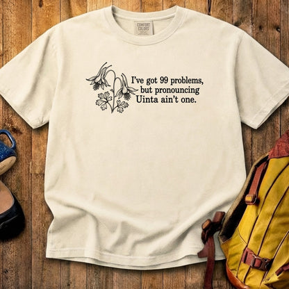 99 Problems Uinta Ain't One Cotton T-Shirt