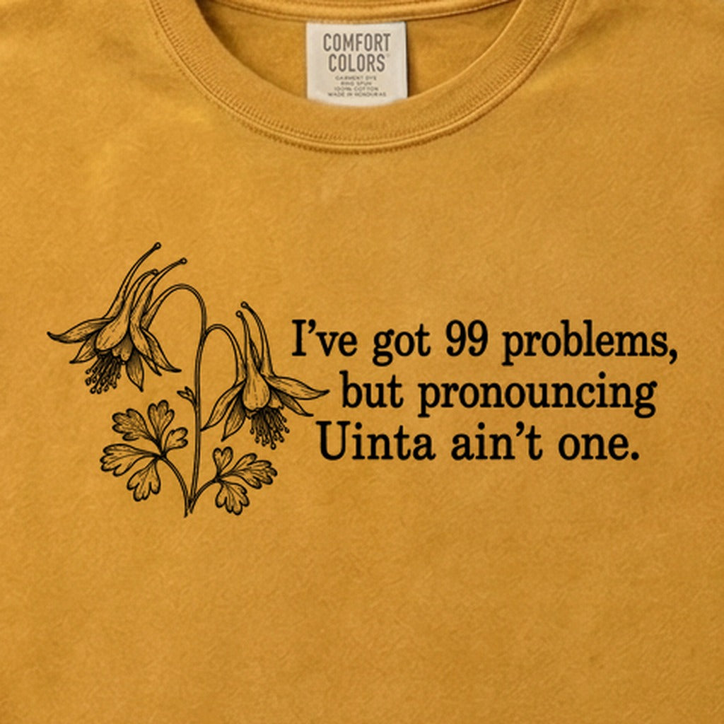 99 Problems Uinta Ain't One Cotton T-Shirt