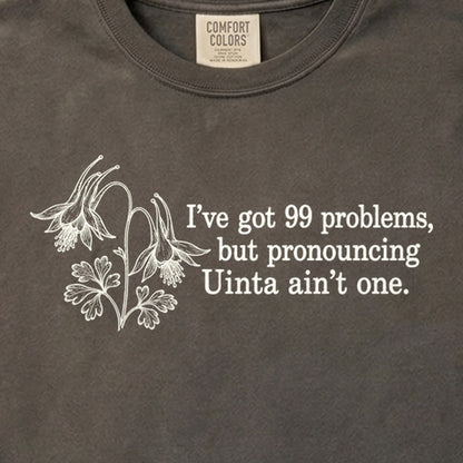 99 Problems Uinta Ain't One Cotton T-Shirt