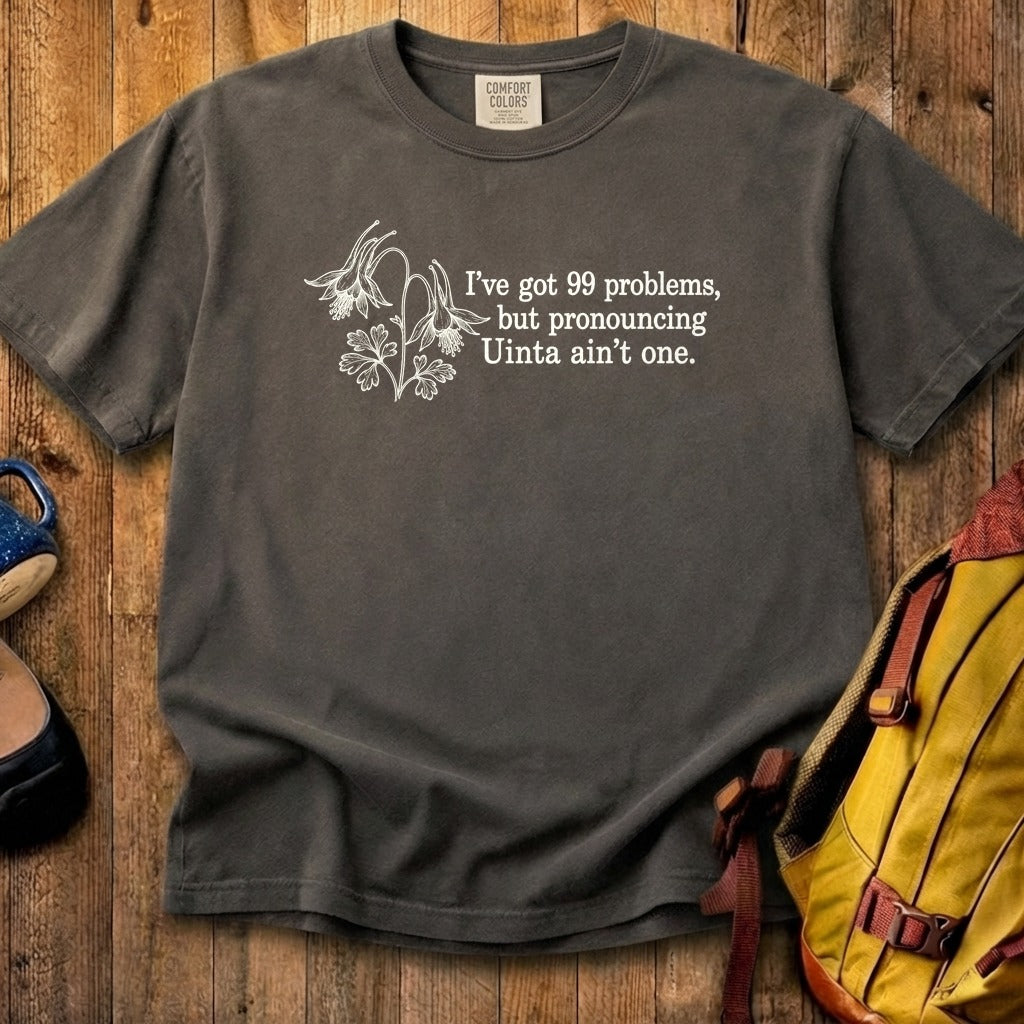 99 Problems Uinta Ain't One Cotton T-Shirt