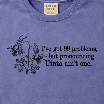 99 Problems Uinta Ain't One Cotton T-Shirt