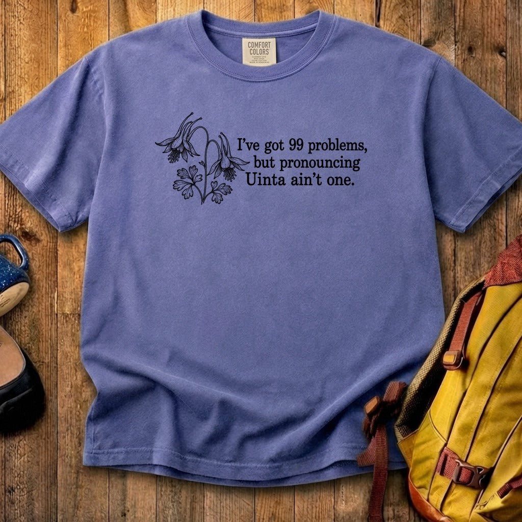99 Problems Uinta Ain't One Cotton T-Shirt