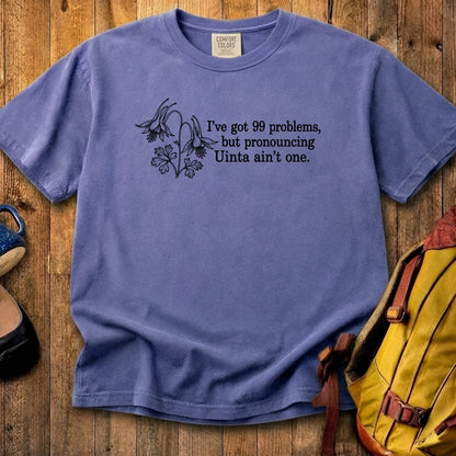 99 Problems Uinta Ain't One Cotton T-Shirt