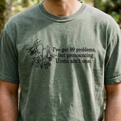 99 Problems Uinta Ain't One Cotton T-Shirt