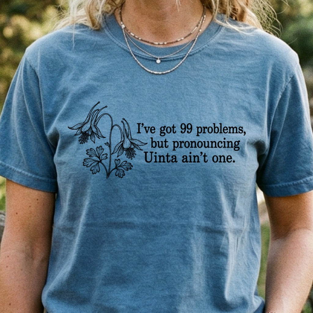 99 Problems Uinta Ain't One Cotton T-Shirt