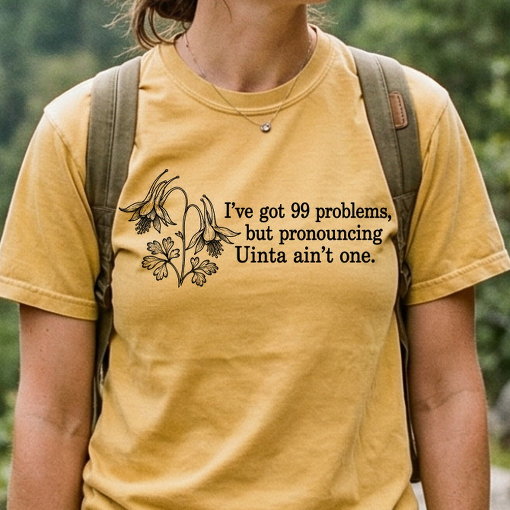 99 Problems Uinta Ain't One Cotton T-Shirt