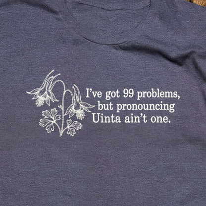 99 Problems Uinta Ain't One T-Shirt