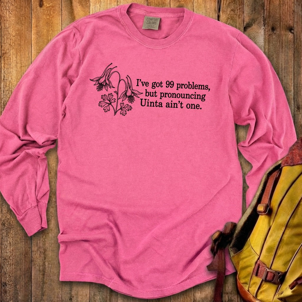 99 Problems Uinta Ain't One Premium Long Sleeve