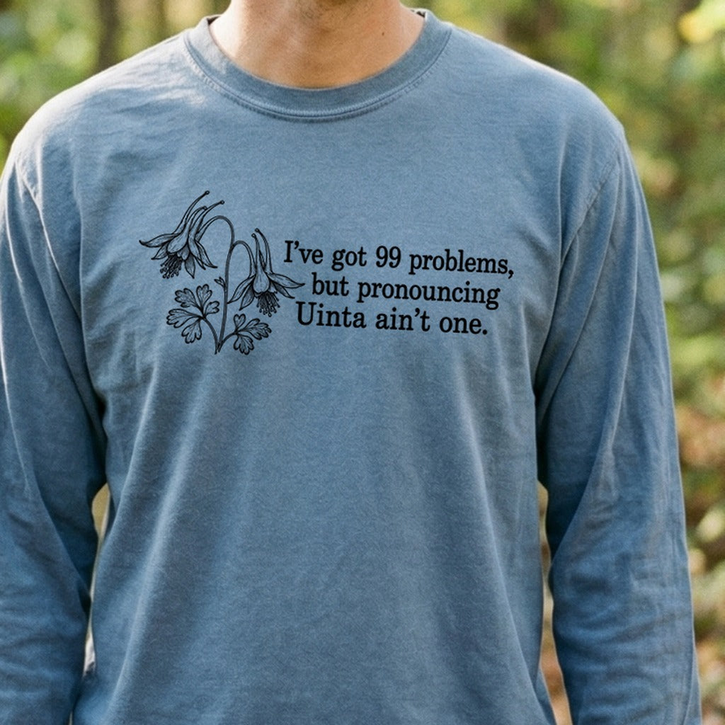 99 Problems Uinta Ain't One Premium Long Sleeve