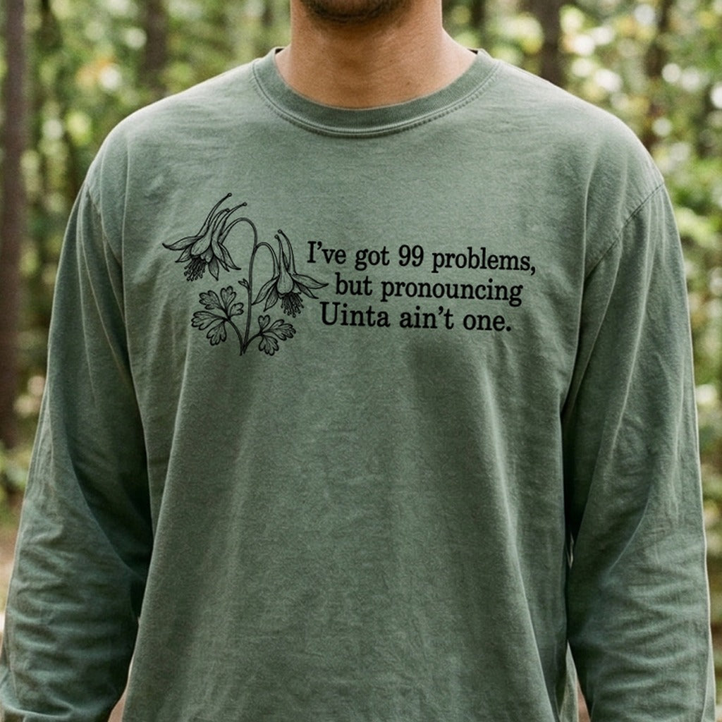 99 Problems Uinta Ain't One Premium Long Sleeve