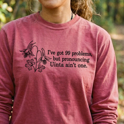 99 Problems Uinta Ain't One Premium Long Sleeve
