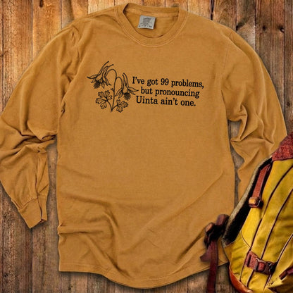 99 Problems Uinta Ain't One Premium Long Sleeve