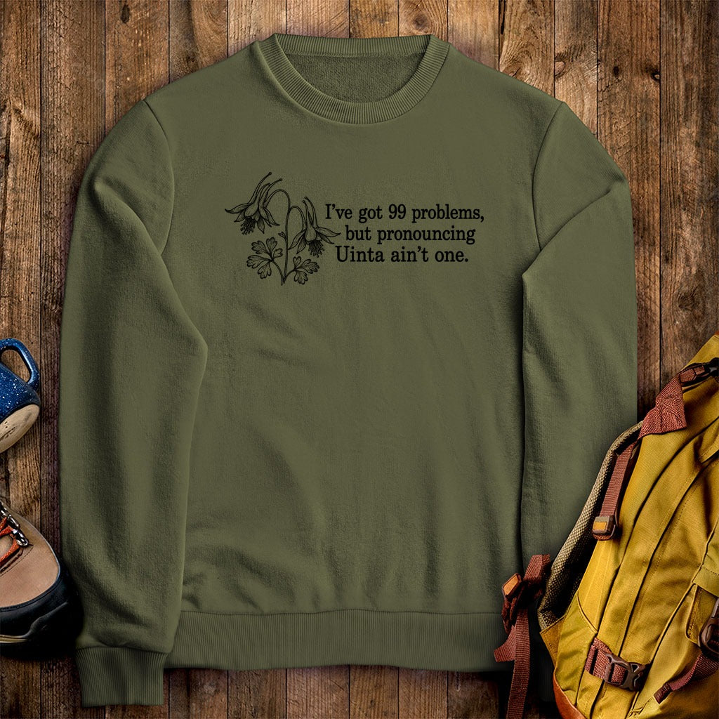 99 Problems Uinta Ain't One Crewneck Sweatshirt