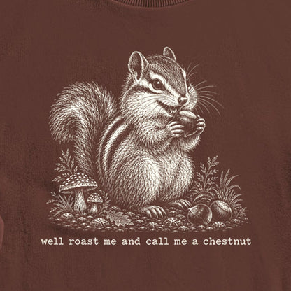 Roast Me and Call Me a Chestnut Chipmunk Crewneck Sweatshirt