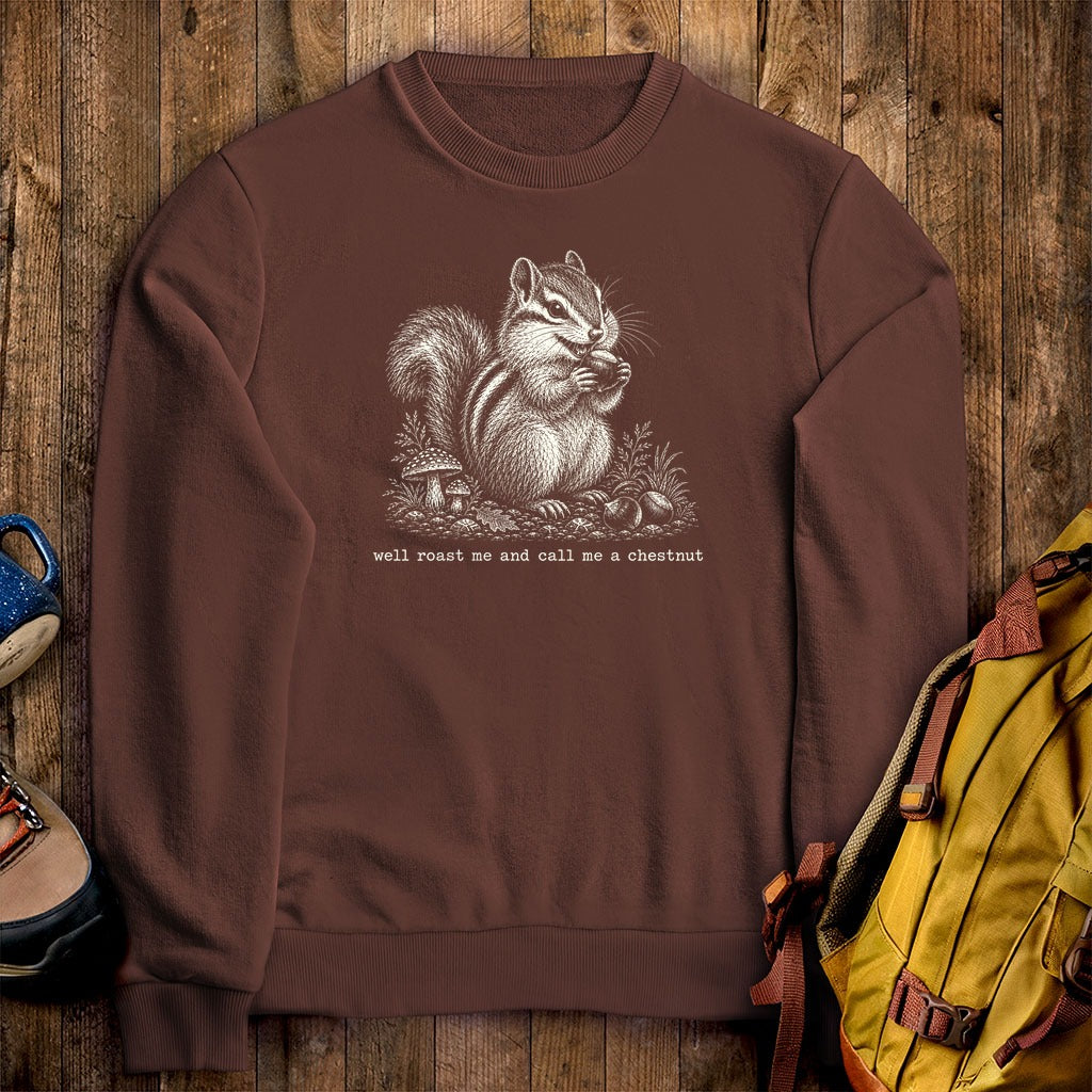 Roast Me and Call Me a Chestnut Chipmunk Crewneck Sweatshirt