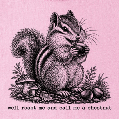 Roast Me and Call Me a Chestnut Chipmunk Kids Cotton T-Shirt