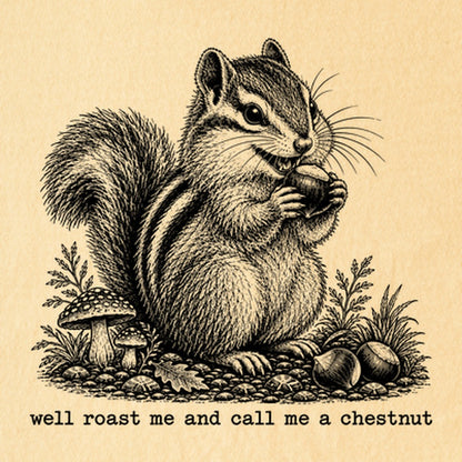 Roast Me and Call Me a Chestnut Chipmunk Kids Cotton T-Shirt