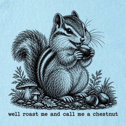 Roast Me and Call Me a Chestnut Chipmunk Kids Cotton T-Shirt