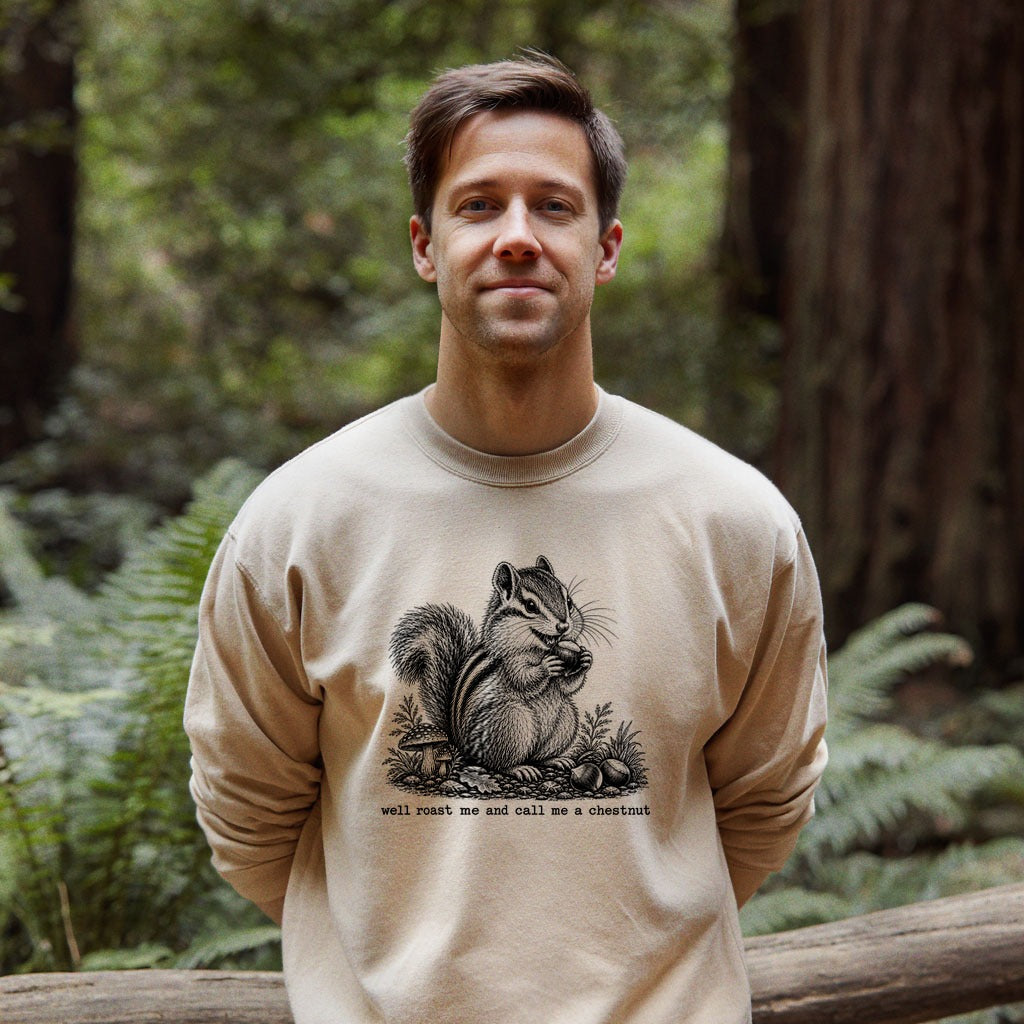 Roast Me and Call Me a Chestnut Chipmunk Crewneck Sweatshirt