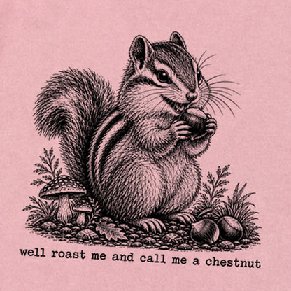 Roast Me and Call Me a Chestnut Chipmunk Premium Long Sleeve