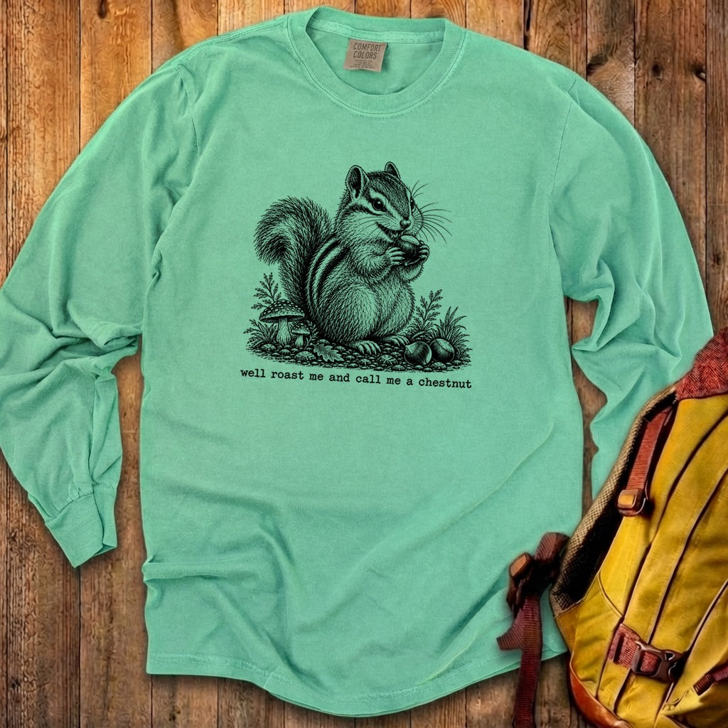 Roast Me and Call Me a Chestnut Chipmunk Premium Long Sleeve