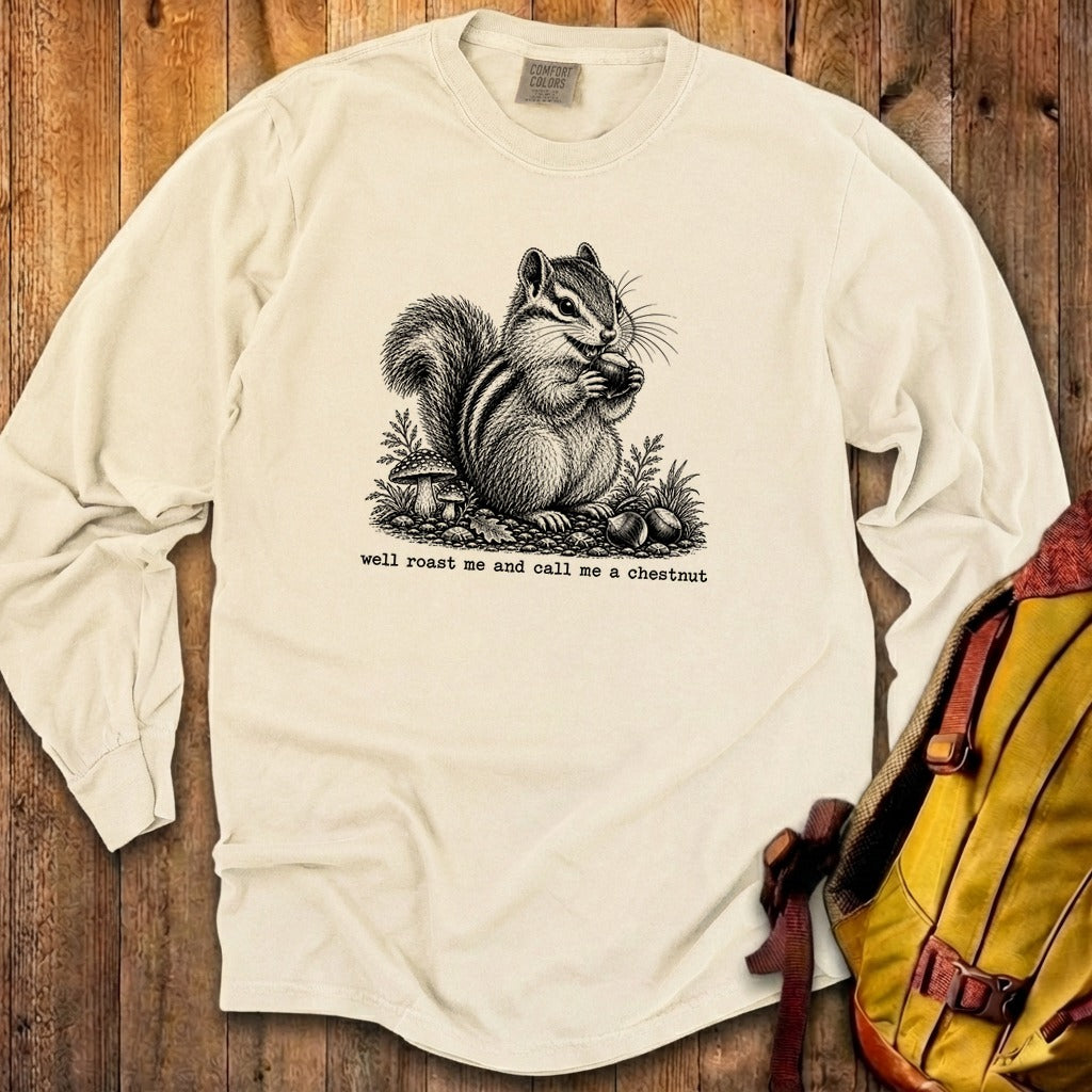 Roast Me and Call Me a Chestnut Chipmunk Premium Long Sleeve