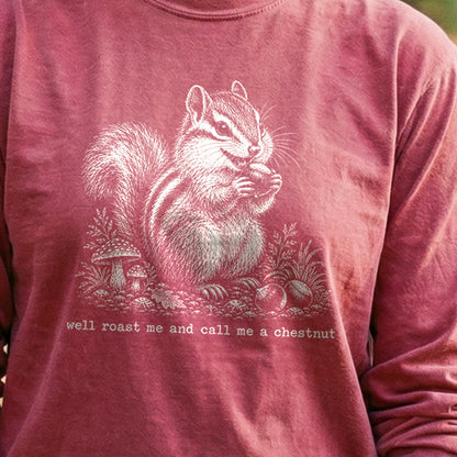 Roast Me and Call Me a Chestnut Chipmunk Premium Long Sleeve