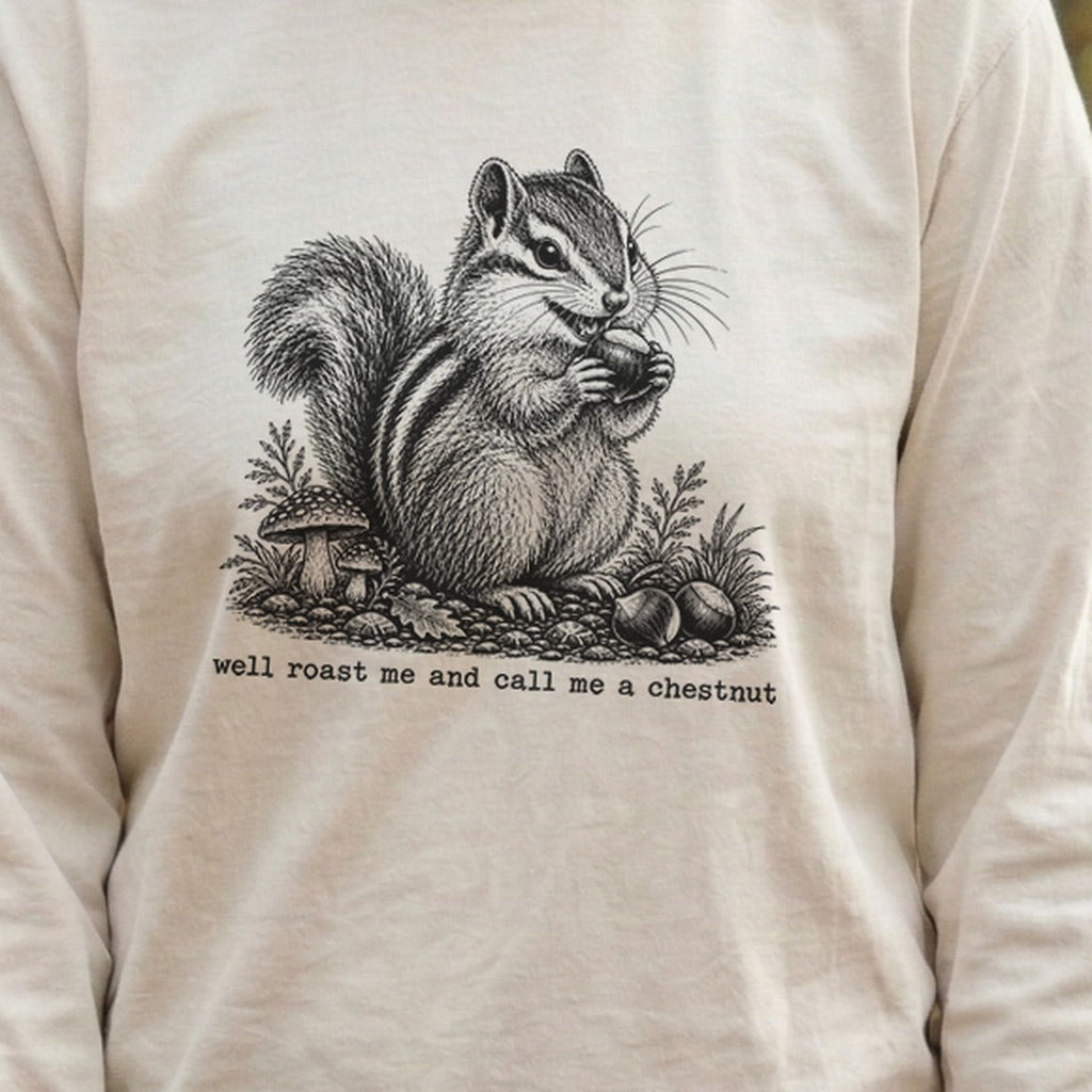 Roast Me and Call Me a Chestnut Chipmunk Premium Long Sleeve