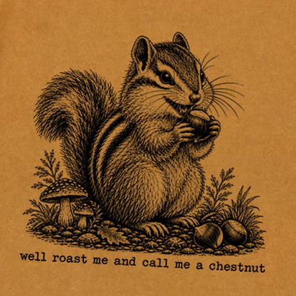 Roast Me and Call Me a Chestnut Chipmunk Premium Long Sleeve