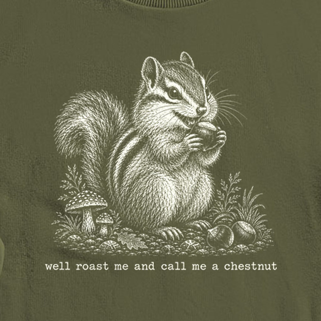 Roast Me and Call Me a Chestnut Chipmunk Crewneck Sweatshirt