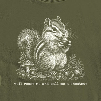 Roast Me and Call Me a Chestnut Chipmunk Crewneck Sweatshirt