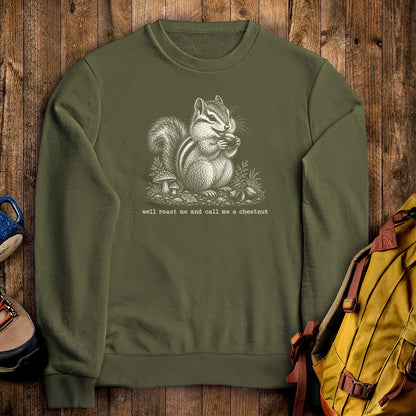 Roast Me and Call Me a Chestnut Chipmunk Crewneck Sweatshirt