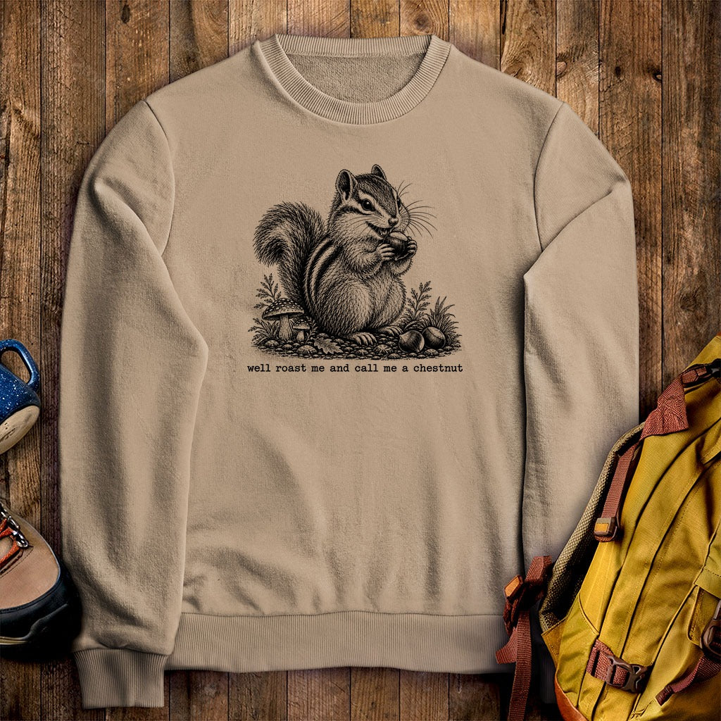 Roast Me and Call Me a Chestnut Chipmunk Crewneck Sweatshirt