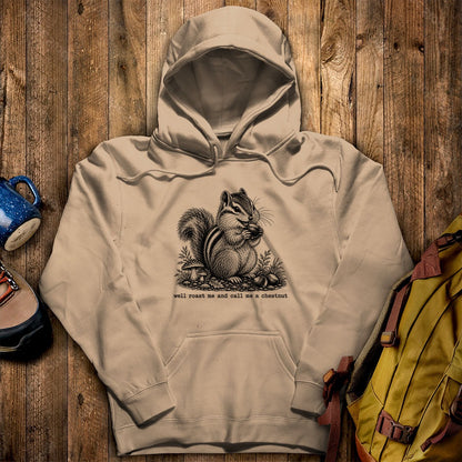 Roast Me and Call Me a Chestnut Chipmunk Hoodie