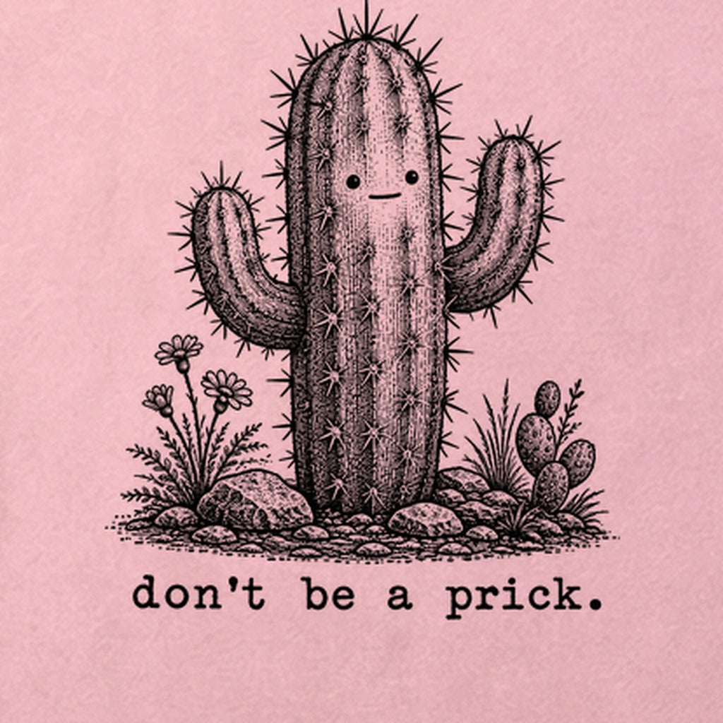 Don't Be A Prick Cotton T-Shirt