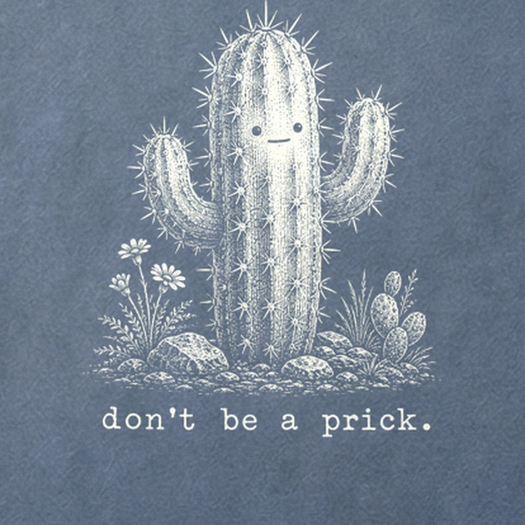 Don't Be A Prick Cotton T-Shirt