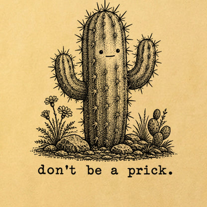 Don't Be A Prick Cotton T-Shirt