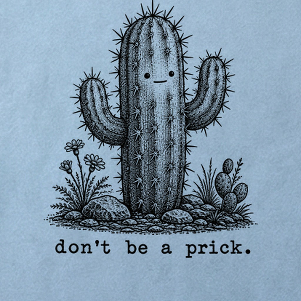 Don't Be A Prick Cotton T-Shirt