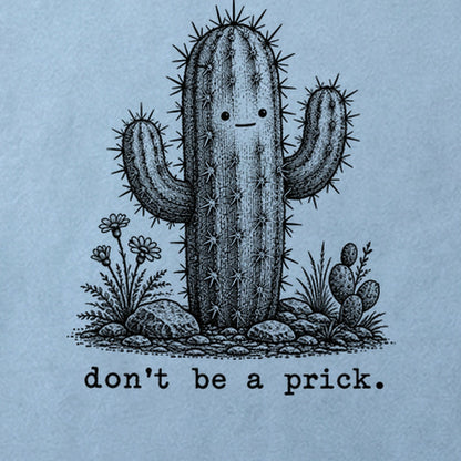 Don't Be A Prick Cotton T-Shirt