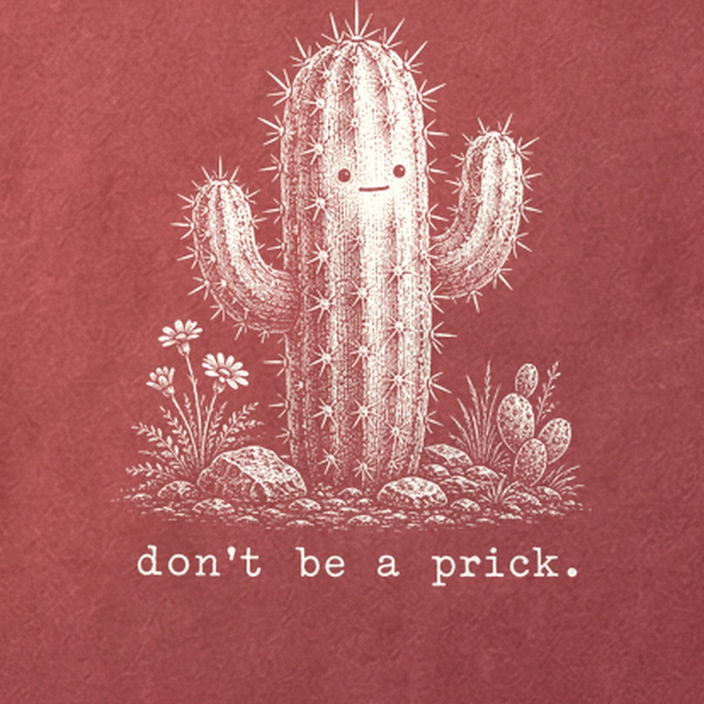Don't Be A Prick Cotton T-Shirt
