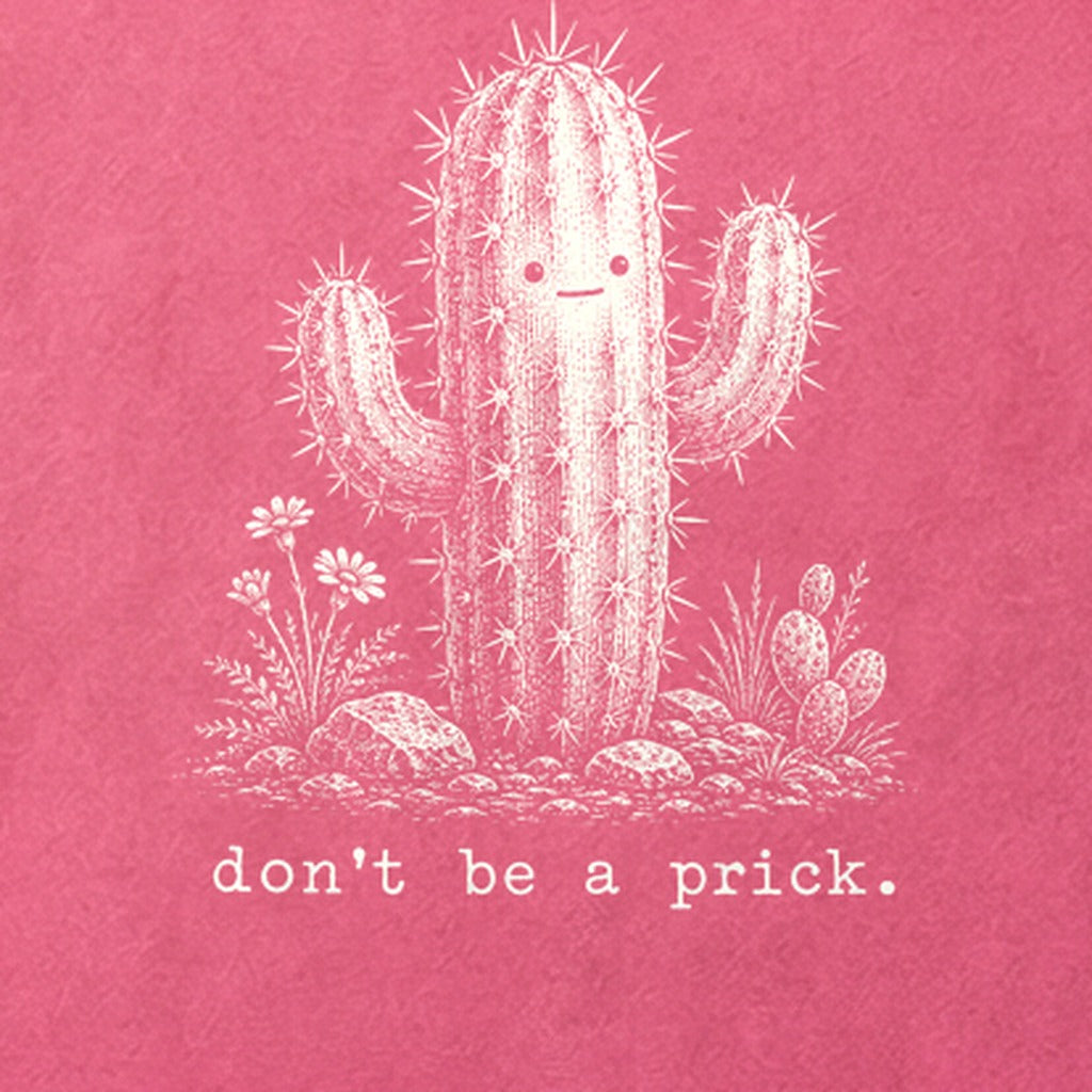 Don't Be A Prick Cotton T-Shirt