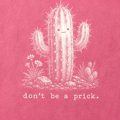Don't Be A Prick Cotton T-Shirt