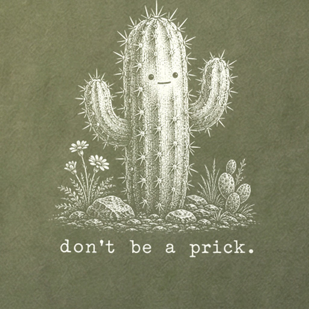 Don't Be A Prick Cotton T-Shirt
